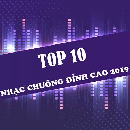Top 10 Nhạc Chuông Điện Thoại Đỉnh Cao 2019 Miễn Phí ...